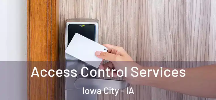 Access Control Services Iowa City - IA