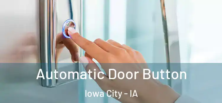 Automatic Door Button Iowa City - IA