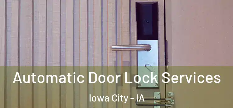 Automatic Door Lock Services Iowa City - IA