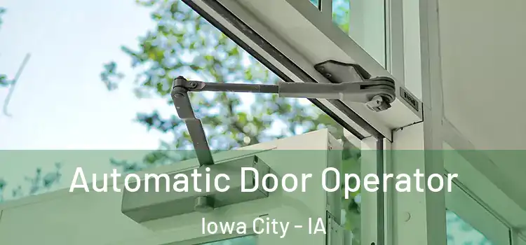 Automatic Door Operator Iowa City - IA