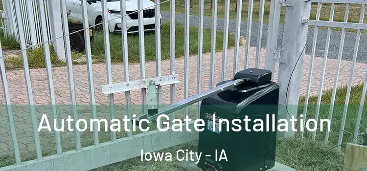 Automatic Gate Installation Iowa City - IA