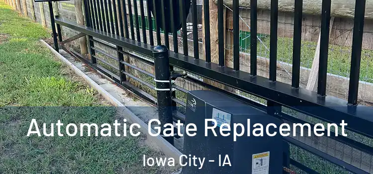 Automatic Gate Replacement Iowa City - IA
