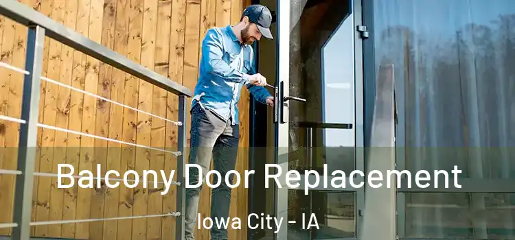  Balcony Door Replacement Iowa City - IA