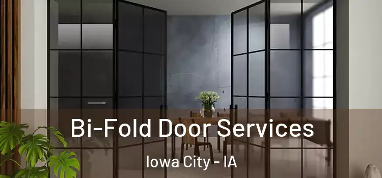 Bi-Fold Door Services Iowa City - IA