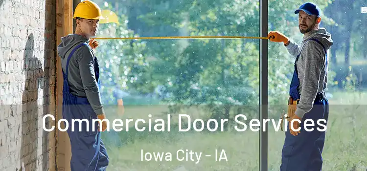 Commercial Door Services Iowa City - IA