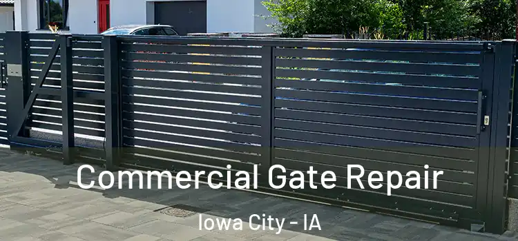 Commercial Gate Repair Iowa City - IA