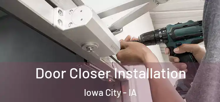 Door Closer Installation Iowa City - IA