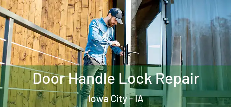 Door Handle Lock Repair Iowa City - IA