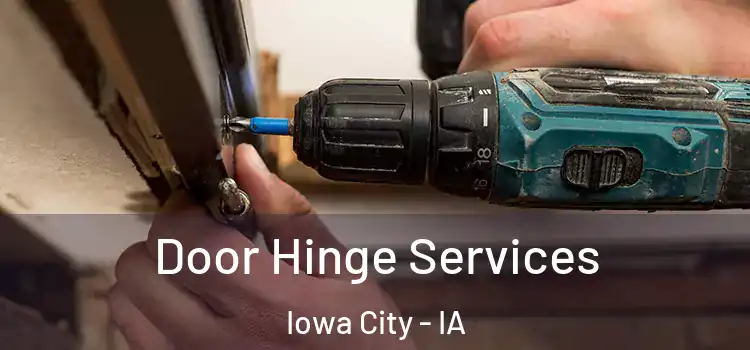 Door Hinge Services Iowa City - IA