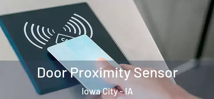 Door Proximity Sensor Iowa City - IA