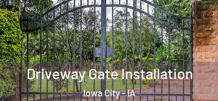 Driveway Gate Installation Iowa City - IA