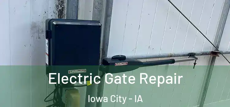 Electric Gate Repair Iowa City - IA
