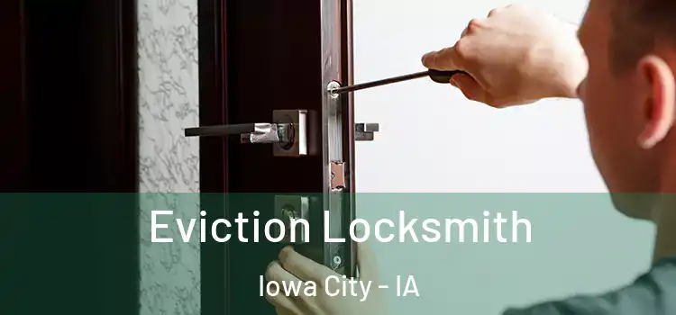 Eviction Locksmith Iowa City - IA