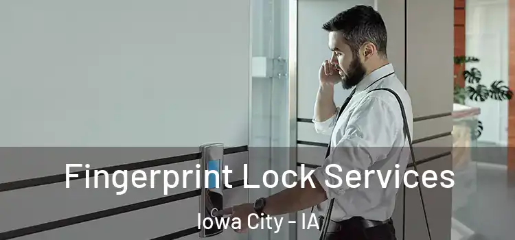 Fingerprint Lock Services Iowa City - IA