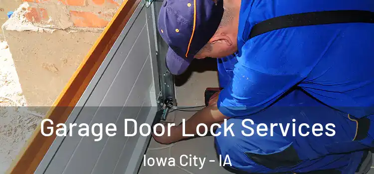 Garage Door Lock Services Iowa City - IA