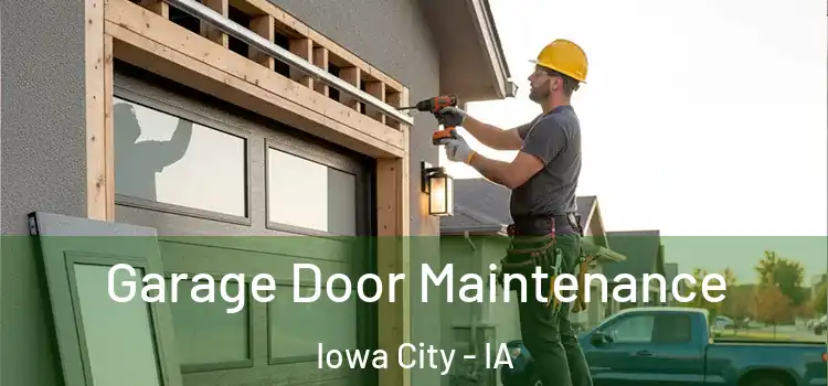 Garage Door Maintenance Iowa City - IA