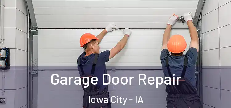  Garage Door Repair Iowa City - IA