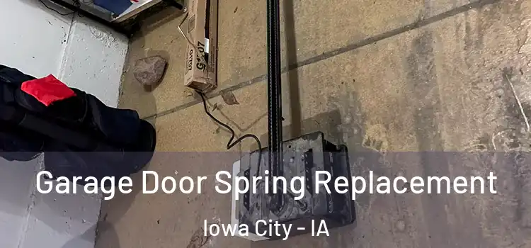 Garage Door Spring Replacement Iowa City - IA