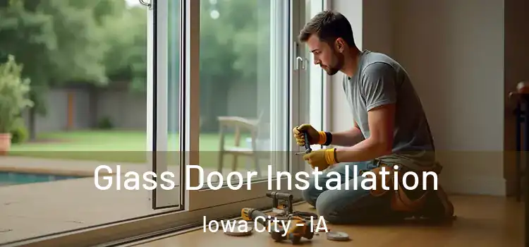 Glass Door Installation Iowa City - IA