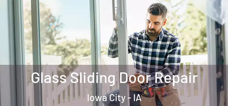 Glass Sliding Door Repair Iowa City - IA