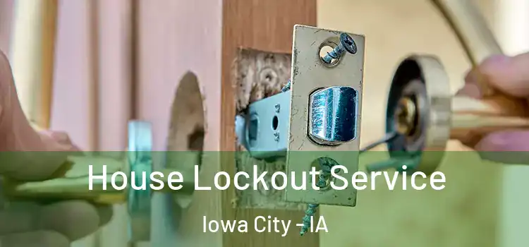 House Lockout Service Iowa City - IA