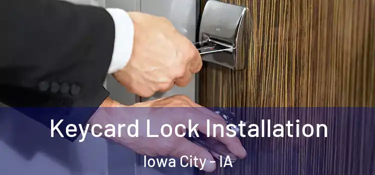Keycard Lock Installation Iowa City - IA