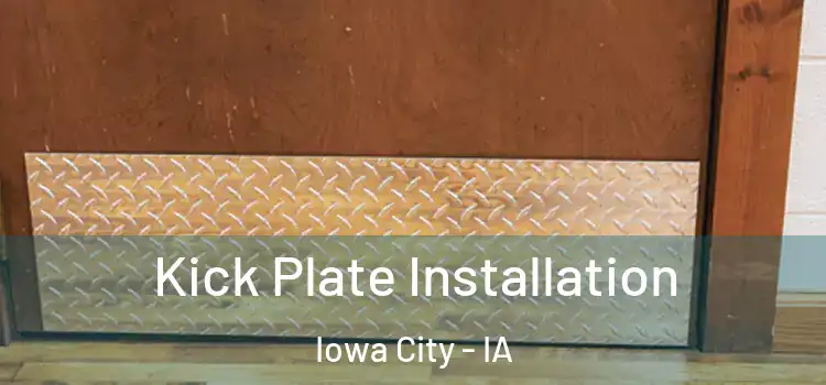 Kick Plate Installation Iowa City - IA