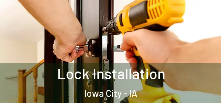 Lock Installation Iowa City - IA