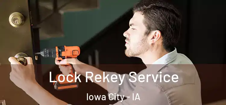 Lock Rekey Service Iowa City - IA