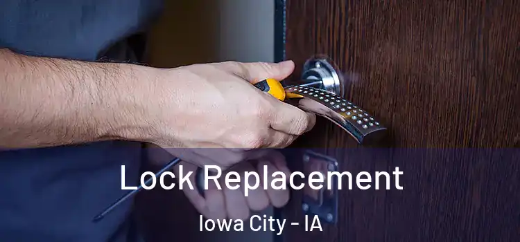 Lock Replacement Iowa City - IA