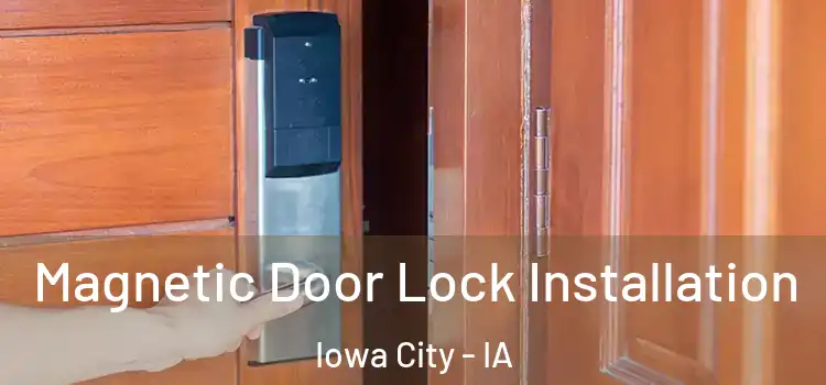  Magnetic Door Lock Installation Iowa City - IA