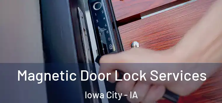Magnetic Door Lock Services Iowa City - IA