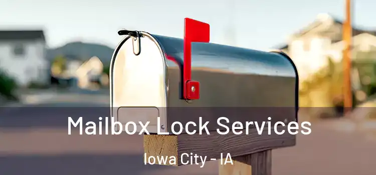 Mailbox Lock Services Iowa City - IA