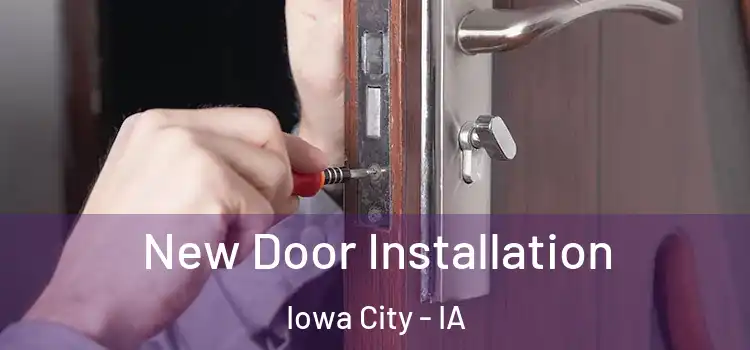 New Door Installation Iowa City - IA