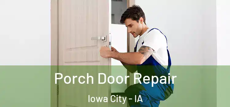  Porch Door Repair Iowa City - IA