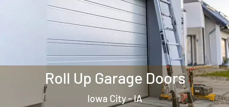  Roll Up Garage Doors Iowa City - IA