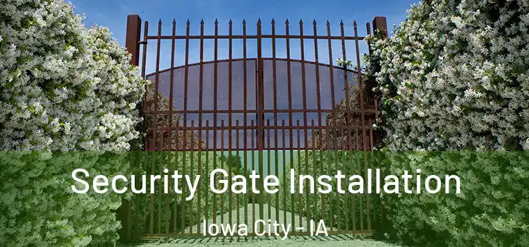 Security Gate Installation Iowa City - IA
