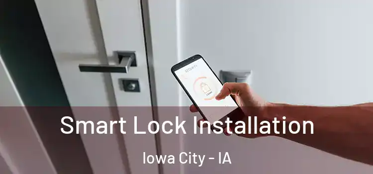 Smart Lock Installation Iowa City - IA