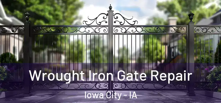 Wrought Iron Gate Repair Iowa City - IA